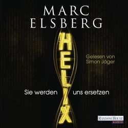 HELIX – Sie werden uns ersetzen von Elsberg,  Marc, Jäger,  Simon