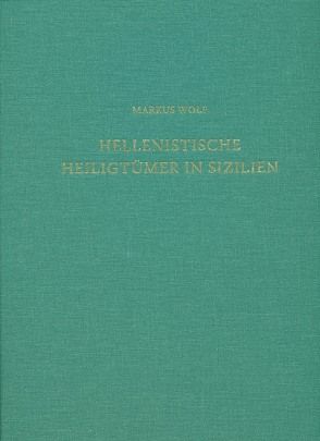 Hellenistische Heiligtümer in Sizilien von Decker-Voigt,  Hans-Helmut, Wolf,  Markus