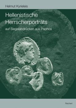 Hellenistische Herrscherporträts auf Siegelabdrücken aus Paphos (Paphos IV B) von Kyrieleis,  Helmut