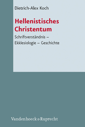 Hellenistisches Christentum von Horn,  Friedrich Wilhelm, Koch,  Dietrich-Alex