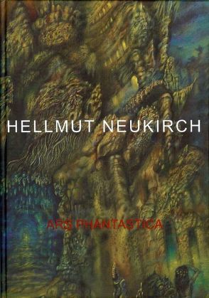 Hellmut Neukirch – Ars Phantastica von Bähr,  Gustav A, Habarta,  Gerhard, Neukirch,  Hellmut, Neukirch-Foglyos,  Margit
