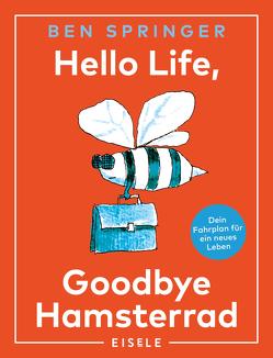 Hello Life – Goodbye Hamsterrad von Springer,  Ben