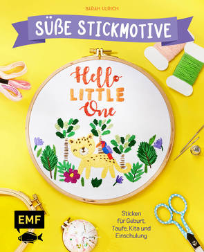 Hello Little One – Süße Stickmotive von Ulrich,  Sarah