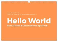 Hello World – Der Klassiker in verschiedenen Sprachen. (Wandkalender 2024 DIN A3 quer), CALVENDO Monatskalender von Scott,  M.
