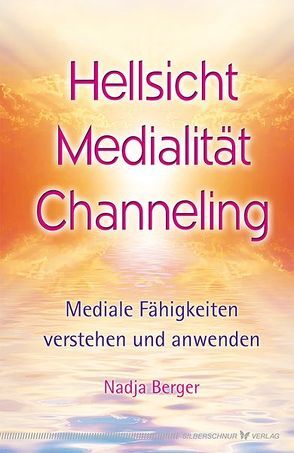 Hellsicht, Medialität, Channeling von Berger,  Nadja