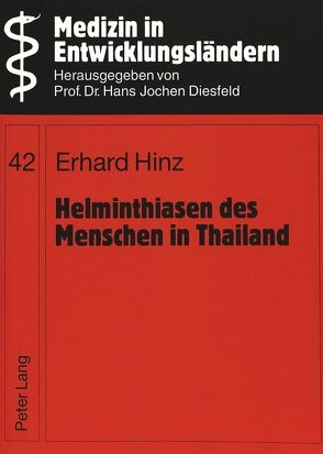 Helminthiasen des Menschen in Thailand von Hinz,  Erhard