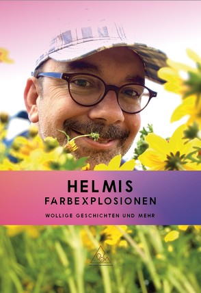 Helmis Farbexplosionen von Helmut,  Neuneier