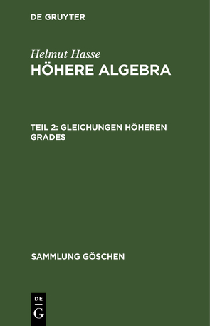 Helmut Hasse: Höhere Algebra / Gleichungen höheren Grades von Hasse,  Helmut