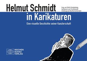 Helmut Schmidt in Karikaturen von Behrendt,  Fritz, Görtemaker,  Manfred, Schnakenberg,  Ulrich