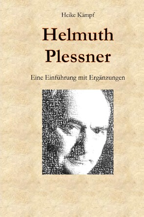 Helmuth Plessner. Eine Einführung mit Ergänzungen von Kämpf,  Heike