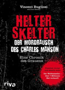 Helter Skelter – Der Mordrausch des Charles Manson von Bugliosi,  Vincent, Gentry,  Curt