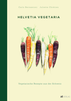 Helvetia Vegetaria von Bernasconi,  Carlo, Chrétien,  Juliette, Gisler,  Mira, Spitzer,  Jutta, Stöckli,  Thomas, Valance,  Lynn