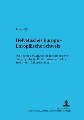 Helvetisches Europa – Europäische Schweiz von Ehs,  Tamara