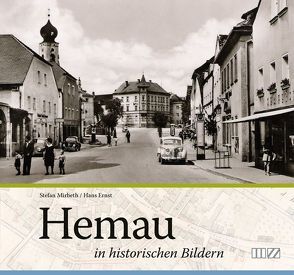 Hemau in historischen Bildern von Ernst,  Hans, Mirbeth,  Stefan