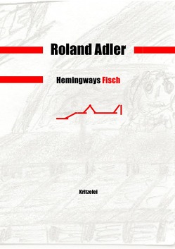 Hemingways Fisch von Adler,  Roland