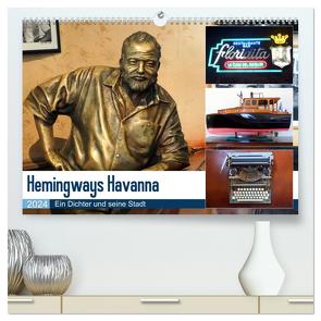 Hemingways Havanna – Ein Dichter und seine Stadt (hochwertiger Premium Wandkalender 2024 DIN A2 quer), Kunstdruck in Hochglanz von von Loewis of Menar,  Henning