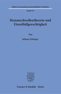 Hemmschwellentheorie und Einzelfallgerechtigkeit. von Prömper,  Juliane