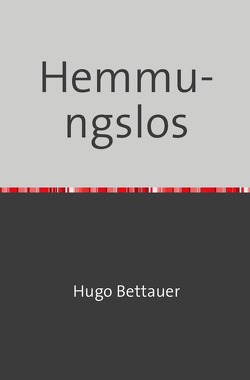 Hemmungslos von Bettauer,  Hugo