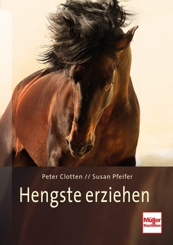 Hengste erziehen von Clotten,  Peter, Pfeifer,  Susan