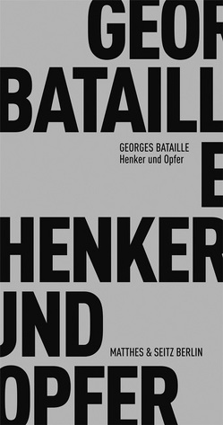 Henker und Opfer von Bataille,  Georges, Bergfleth,  Gerd, Buchgeister,  Monika, Masson,  André, Tiffert,  Reinhard