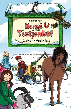 Henni vom Tietjenhof (4) – Das Winter-Wunder-Pony von Pols,  Christin, Rademacher,  Nicole