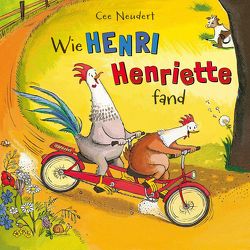 Henri und Henriette: Wie Henri Henriette fand von Horeyseck,  Julian, Neudert,  Cee