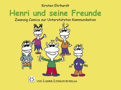 Henri und seine Freunde von Ehrhardt,  Kirsten, Kristen,  Ursi