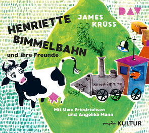 Henriette Bimmelbahn und ihre Freunde von Friedrichsen,  Uwe, Krüss,  James, Mann,  Angelika, Stich,  Lisl
