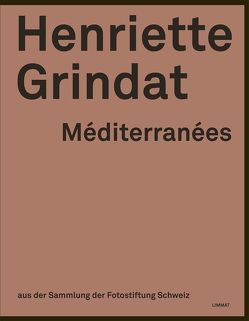 Henriette Grindat – Méditerranées von Favrod,  Charles H, Grindat,  Henriette, Henguely,  Sylvie