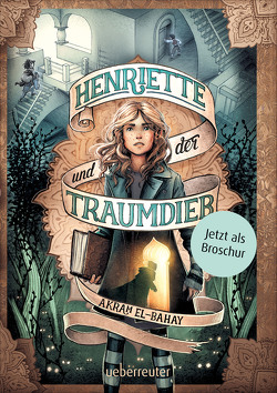 Henriette und der Traumdieb – Broschur von El-Bahay,  Akram