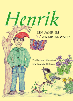 Henrik – Ein Jahr im Zwergenwald von Kolovos,  Monika