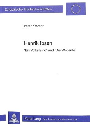 Henrik Ibsen- «Ein Volksfeind» und «Die Wildente» von Krämer,  Peter