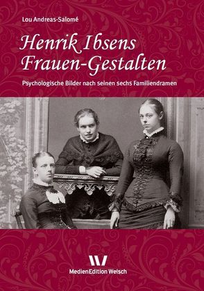 Henrik Ibsens Frauen-Gestalten von Andreas-Salomé,  Lou, Pechota Vuilleumier,  Cornelia, Welsch,  Ursula