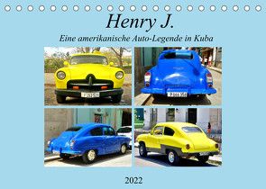 Henry J. – Eine amerikanische Auto-Legende in Kuba (Tischkalender 2022 DIN A5 quer) von von Loewis of Menar,  Henning