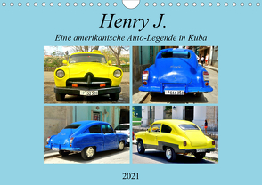 Henry J. – Eine amerikanische Auto-Legende in Kuba (Wandkalender 2021 DIN A4 quer) von von Loewis of Menar,  Henning