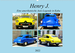 Henry J. – Eine amerikanische Auto-Legende in Kuba (Wandkalender 2022 DIN A2 quer) von von Loewis of Menar,  Henning