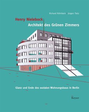 Henry Nielebock-Architekt des Grünen Zimmers von Nielebock,  Henry, Röhrbein,  Richard, Strauß,  Jürgen, Strauss,  Katharina, Tietz,  Jürgen