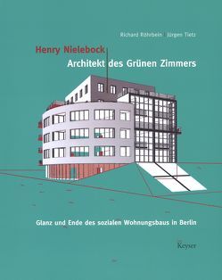 Henry Nielebock – Architekt des Grünen Zimmers von Nielebock,  Henry, Röhrbein,  Richard, Strauß,  Jürgen, Tietz,  Jürgen