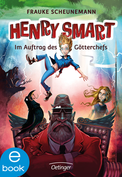 Henry Smart 1. Im Auftrag des Götterchefs von Kelly,  John, Scheunemann,  Frauke