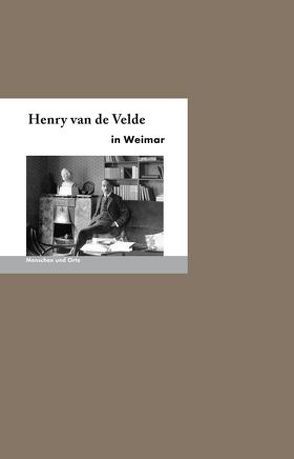 Henry van de Velde in Weimar von Fischer,  Angelika, Schmidt,  Martin H.