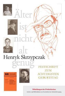 Henryk Skrzypczak: Älter ist nicht alt genug von Benser,  Günter, Garscha,  Winfried, Heimann,  Siegfried, Pardon,  Inge, Skrzypczak,  Henryk, Tych,  Feliks