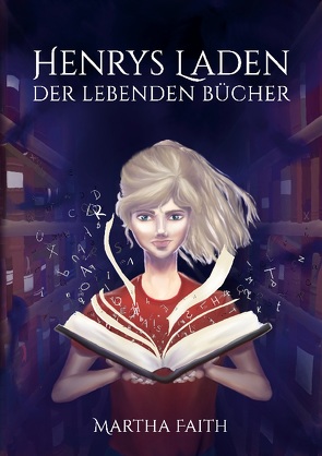 Henrys Laden der lebenden Bücher von Faith,  Martha