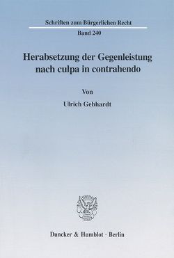 Herabsetzung der Gegenleistung nach culpa in contrahendo. von Gebhardt,  Ulrich