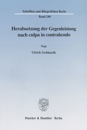 Herabsetzung der Gegenleistung nach culpa in contrahendo. von Gebhardt,  Ulrich