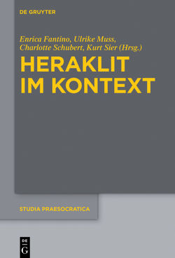 Heraklit im Kontext von Fantino,  Enrica, Muss,  Ulrike, Schubert,  Charlotte, Sier,  Kurt