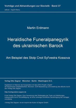 Heraldische Funeralpanegyrik des ukrainischen Barock von Erdmann,  Martin
