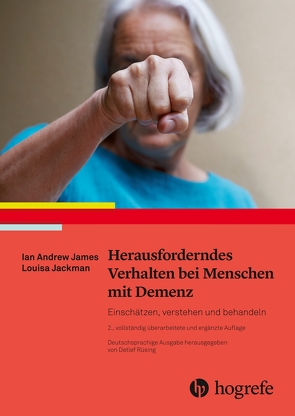 Herausforderndes Verhalten bei Menschen mit Demenz von Jackman,  Louisa, James,  Ian Andrew