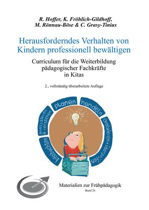 Herausforderndes Verhalten von Kindern professionell bewältigen von Fröhlich-Gildhoff,  Klaus, Grasy-Tinius,  Claudia, Hoffer,  Rieke, Rönnau-Böse,  Maike