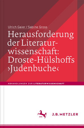 Herausforderung der Literaturwissenschaft: Droste-Hülshoffs ‚Judenbuche‘ von Gaier,  Ulrich, Gross,  Sabine