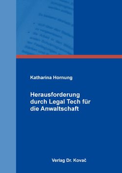 Herausforderung durch Legal Tech für die Anwaltschaft von Hornung,  Katharina